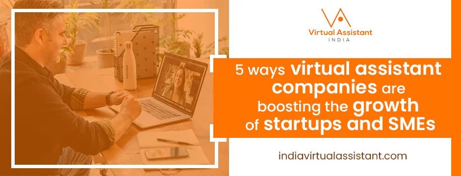 5 ways virtual assistant companies are boosting the growth of startups and SMEs