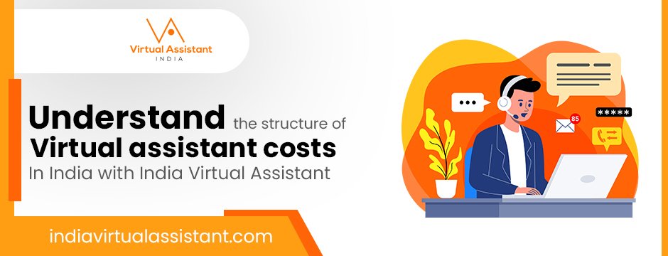 Understand the structure of virtual assistant costs in India with India Virtual Assistant